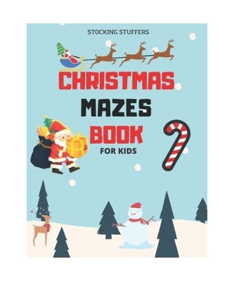 Christmas Mazes Book for Kids: Stocking Stuffers for Kids Christmas Activity Boo