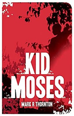 Kid Moses : A Novel Hardcover Mark R. Thornton