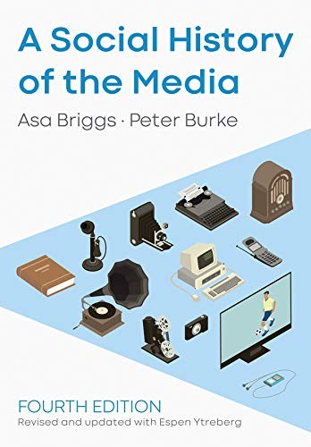 A Social History of the Media,Asa Briggs,Peter Burke,Espen Ytreb