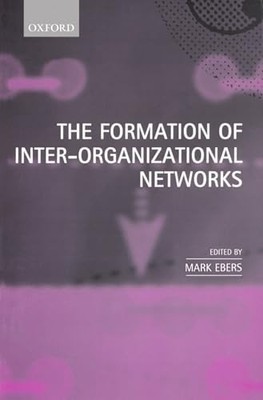Formation of Inter-Organizational Networks by Mark Ebers (1999, Uk-Trade Paper)