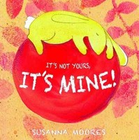 It's Not Yours, It's Mine 9781846435959 By Susanna Moores, Paperback, Brand It's Not Yours, It's Mine 9781846435959 By Susanna Moores, Paperback, Brand