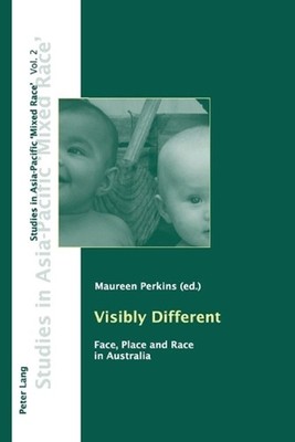 Visibly Different: Face, Place and Race in Australia by Maureen Perkins (English