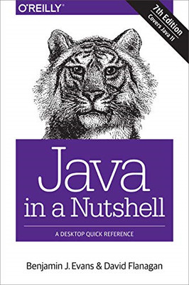 Java in a Nutshell 7e: A Desktop Quick Reference - Evans, Benjamin J.