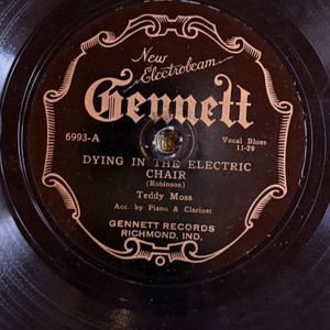Gennett 6993 Teddy Moss DYIN IN THE ELECTRIC CHAIR Blues 78rpm E/EE- 1st online!