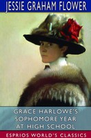 Jessie Graham Flower | Grace Harlowe's Sophomore Year At High School (Esprios...