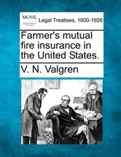 Farmer's Mutual Fire Insurance in the United States. - Valgren, V N - Good -...