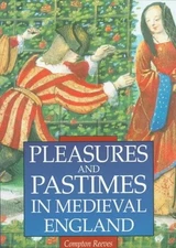 PLEASURES AND PASTIMES IN MEDIEVAL ENGLAND By Compton Reeves **Mint Condition**