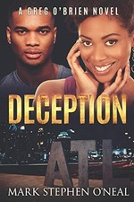 DECEPTION: A GREG O'BRIEN NOVEL By Mark Stephen O'neal DECEPTION: A GREG O'BRIEN NOVEL By Mark Stephen O'neal