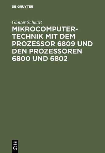 Günter Schmitt Mikrocomputertechnik Mit Dem Prozessor 6809 Und Den Pr (Hardback)
