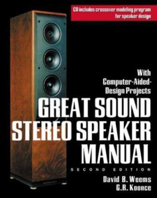 Great Sound Stereo Speaker Manual by David B. Weems and G. R. Koonce (2000 AZ