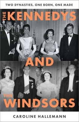 The Kennedys and the Windsors by Caroline Hallemann Hardback
