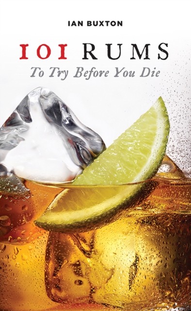 101 Rums to Try Before You Die by Ian Buxton (Hardback Book)