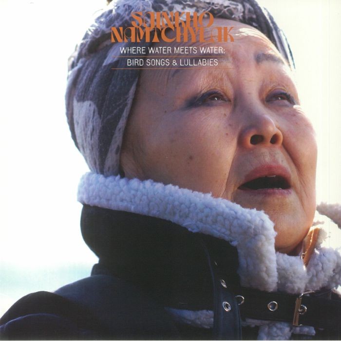 NAMTCHYLAK, Sainkho - Where Water Meets Water: Bird Songs and Lullabies - LP