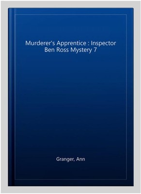 Murderer's Apprentice : Inspector Ben Ross Mystery 7, Hardcover by Granger, A...