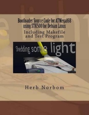 Herb Norbom Bootloader Source Code for ATMega168 using S (Paperback) (UK IMPORT)