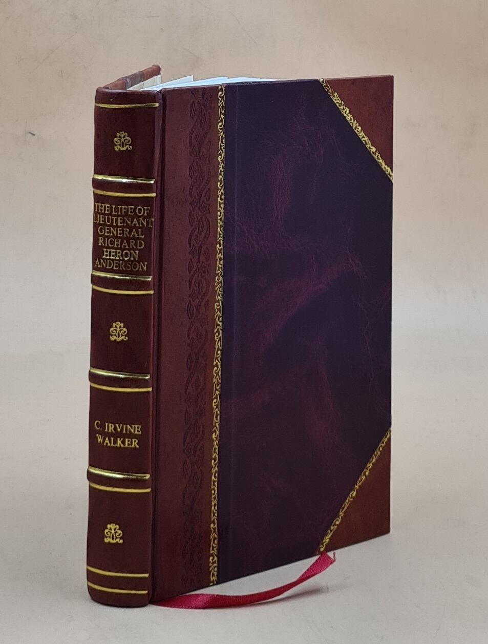 The life of Lieutenant General Richard Heron Anderson, of the Co [Leather Bound]