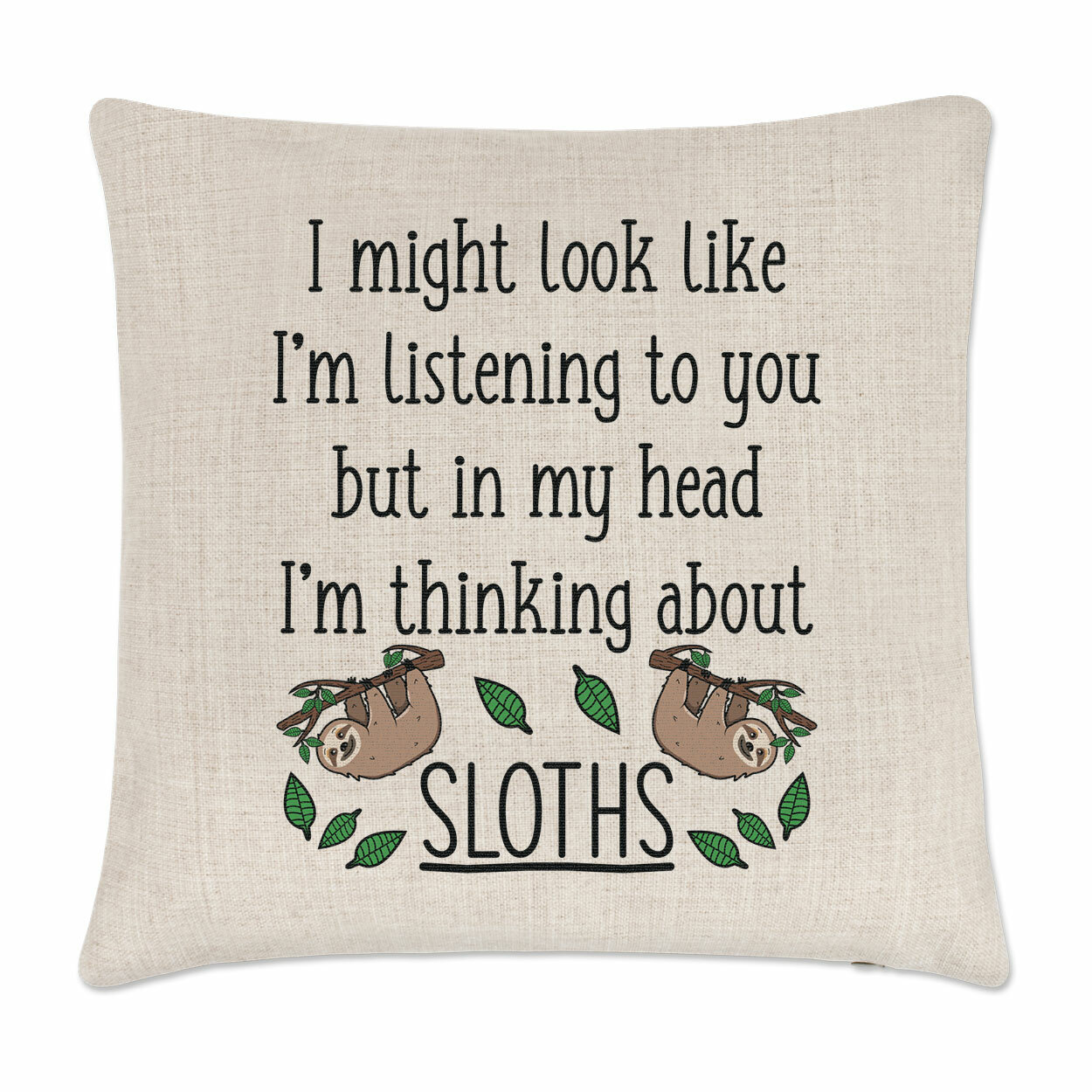 I Might Look Like I'm Listening To You Sloths Cushion Cover Pillow Crazy Lady