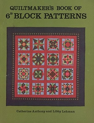 QUILTMAKER'S BOOK OF 6'' BLOCK PATTERNS By Catherine Anthony & Libby Lehman *VG+*