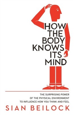 How The Body Knows Its Mind by Sian Beilock PAPERBACK 9781472136060