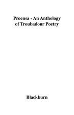 PROENSA: AN ANTHOLOGY OF TROUBADOR POETRY By George D. Economou & Paul Blackburn