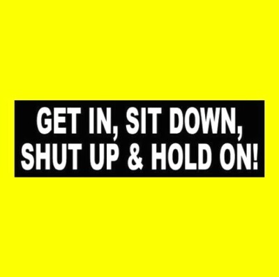 Funny ''GET IN, SIT DOWN, SHUT UP & HOLD ON'' off-road STICKER muscle car JDM