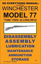 Winchester Model 77 Tube Feed .22lr Do Everything Manual Maintenance Care Book Winchester Model 77 Tube Feed .22lr Do Everything Manual Maintenance Care Book