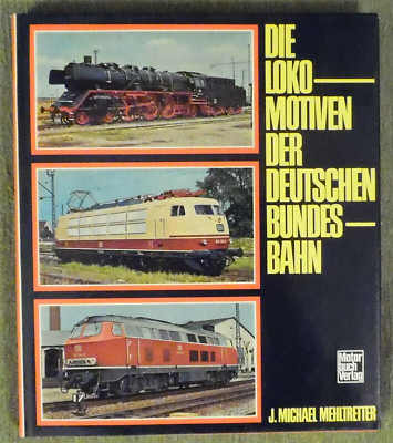 Die Lokomotiven der Deutschen Bundesbahn , J. Michael Mehltretter , HC ,1983 TOP