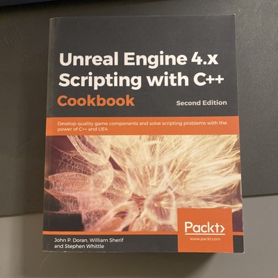 Unreal Engine 4.x Scripting with C++ Cookbook - Second edition John P Doran Buch