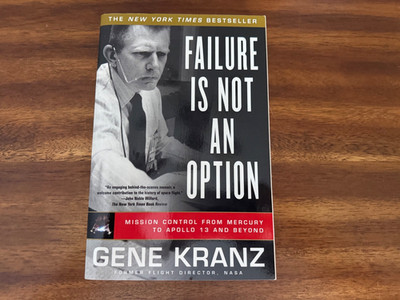 Failure Is Not an Option : Mission Control from Mercury to Apollo 13 and Beyond
