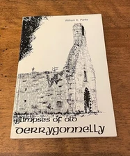 Glimpses of Old Derrygonnelly (Ireland) by William K. Parke 1978 VG