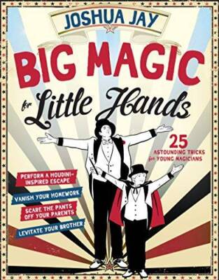 Big Magic for Little Hands: 25 Astounding Illusions for You - VERY GOOD