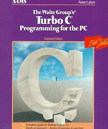 Turbo C. Programming for the P.C. (The Waite Group) von ... | Buch | Zustand gut