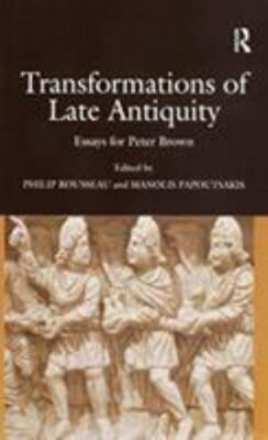 Transformations of Late Antiquity : Essays for Peter Brown, Paperback by Papo...