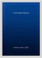 Commodity Monies, Hardcover by Schwartz, Anne J. (EDT), Like New Used, Free s...