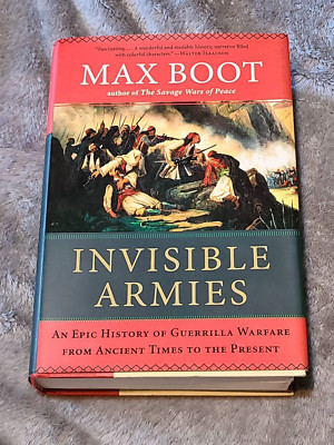 Invisible Armies : An Epic History of Guerrilla Warfare from Ancient Times to...