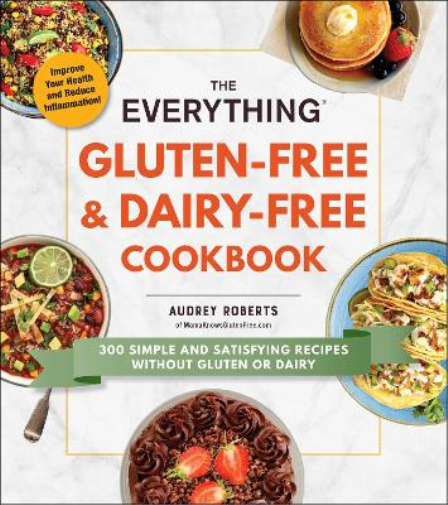 Audrey Roberts The Everything Gluten-Free & Dairy-Free Cookbook (Tascabile)