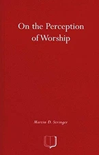 On the Perception of Worship: The Ethnography of... - Stringer, Martin D.