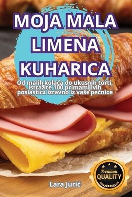 Moja Mala Limena Kuharica by Lara Juric Paperback Book
