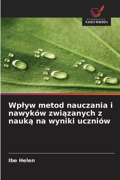 Wp¿Yw Metod Nauczania I NawykóW Zwi¿Zanych Z Nauk¿ Na Wyniki UcznióW Ibe Helen-image