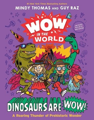 Wow in the World: Dinosaurs Are Wow!: A Roaring Thunder of Prehistoric Wonder by