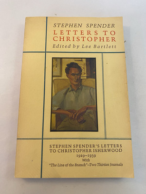 Letters to Christopher : Stephen Spender's Letters to Christopher Isherwood,...