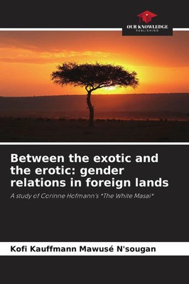 Kofi Kauffmann Mawusé N'Sougan | Between the exotic and the erotic: gender...