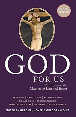 GOD FOR US: REDISCOVERING THE MEANING OF LENT AND EASTER By Greg Pennoyer NEW