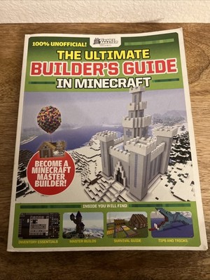 Gamer Master Presents 100% Unofficial The Ultimate Builders Guide In Minecraft 