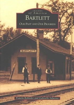 Bartlett:: Our Past and Our Progress by Gabrielle Infusino (English) Paperback B
