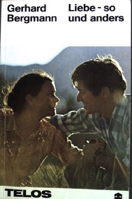 Liebe, so und anders. TELOS Taschenbuch Nr. 809 Bergmann, Gerhard: