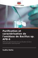 Sudha Batta | Purification Et CaractéRisation De L'amidase De Bacillus Sp. APB-6