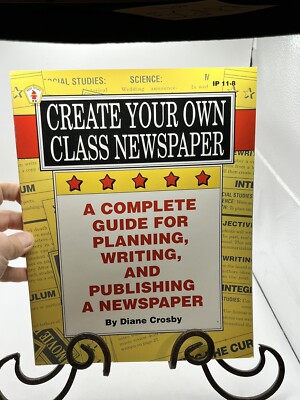 Create Your Own Class Newspaper!, Grades 5-8 : A Complete Guide for Planning,...