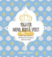 Rachel Scott - Yoga For Mind Body And Spirit Poses Meditations A - G245Z