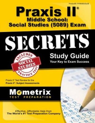 Praxis Ii Middle School: Social Studies (5089) Exam Secrets Study Guide: Pr...